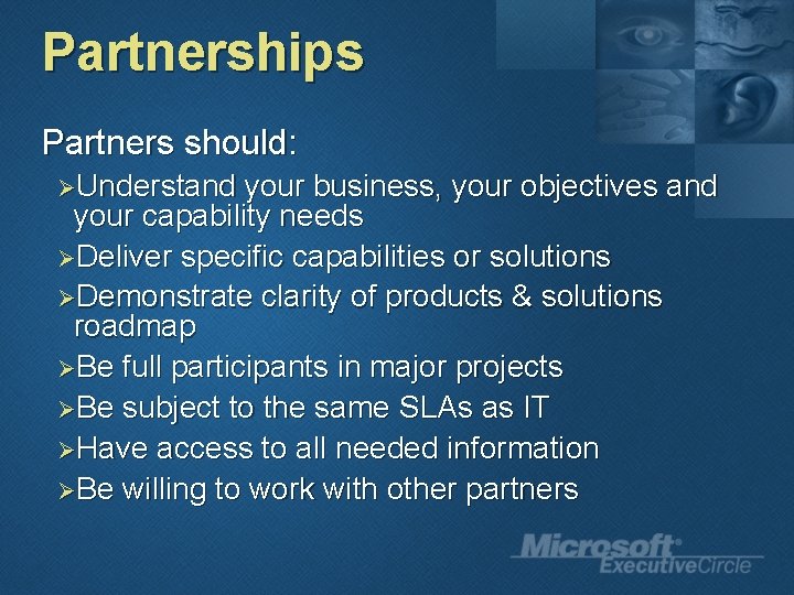 Partnerships Partners should: ØUnderstand your business, your objectives and your capability needs ØDeliver specific