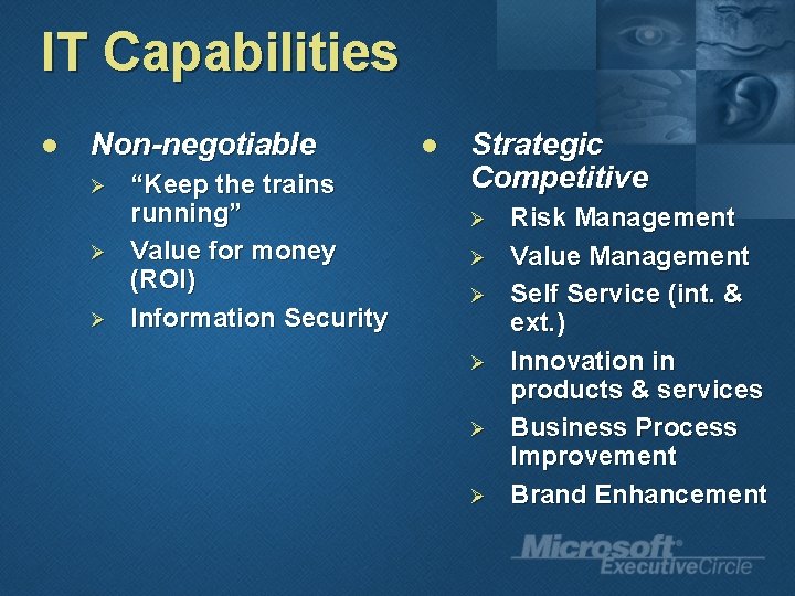 IT Capabilities l Non-negotiable Ø Ø Ø “Keep the trains running” Value for money