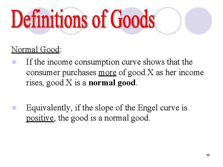 Normal Good: l If the income consumption curve shows that the consumer purchases more