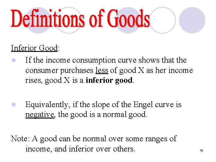 Inferior Good: l If the income consumption curve shows that the consumer purchases less