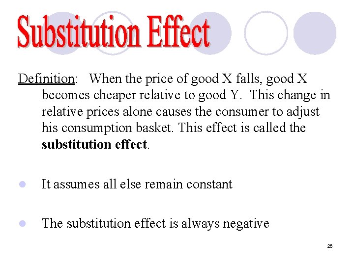 Definition: When the price of good X falls, good X becomes cheaper relative to