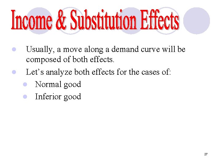 Usually, a move along a demand curve will be composed of both effects. l