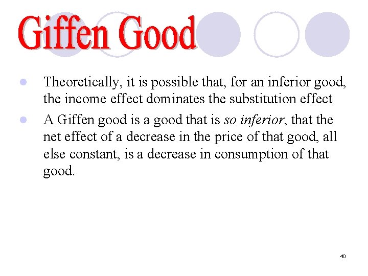 l l Theoretically, it is possible that, for an inferior good, the income effect