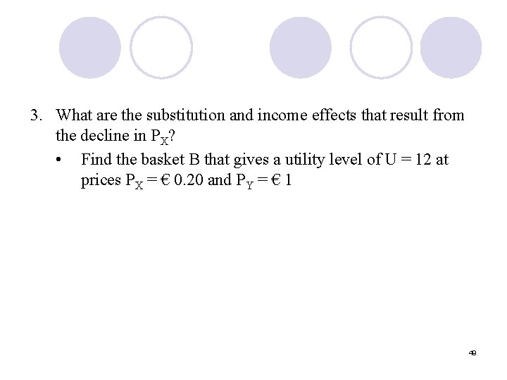 3. What are the substitution and income effects that result from the decline in