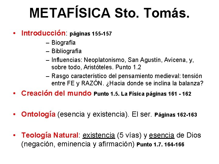 METAFÍSICA Sto. Tomás. • Introducción: páginas 155 -157 – Biografía – Bibliografía – Influencias: