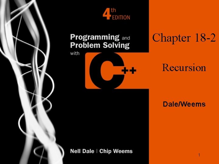 Chapter 18 -2 Recursion Dale/Weems 1 