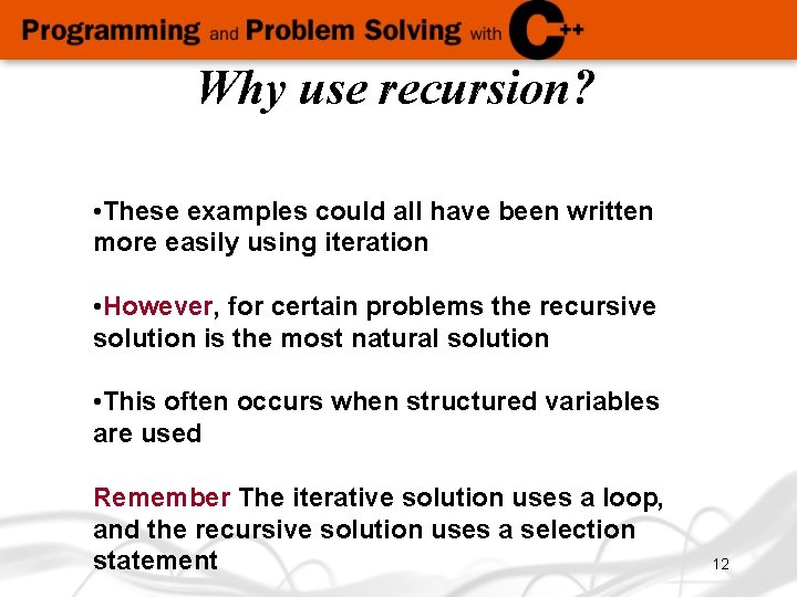 Why use recursion? • These examples could all have been written more easily using