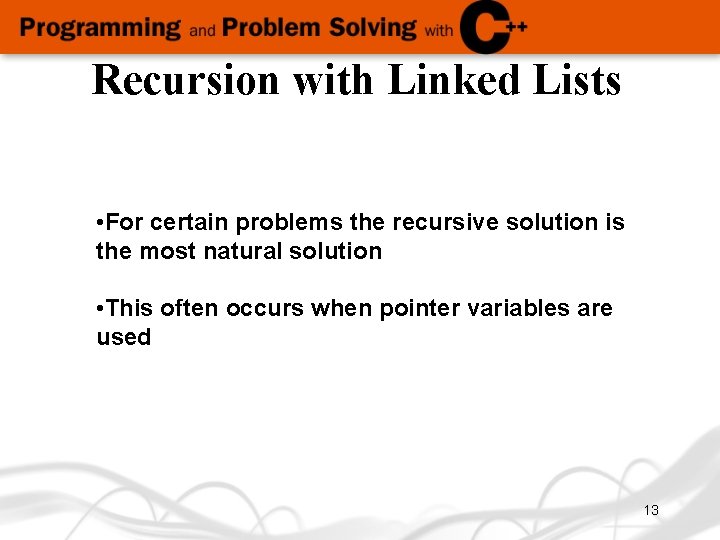 Recursion with Linked Lists • For certain problems the recursive solution is the most