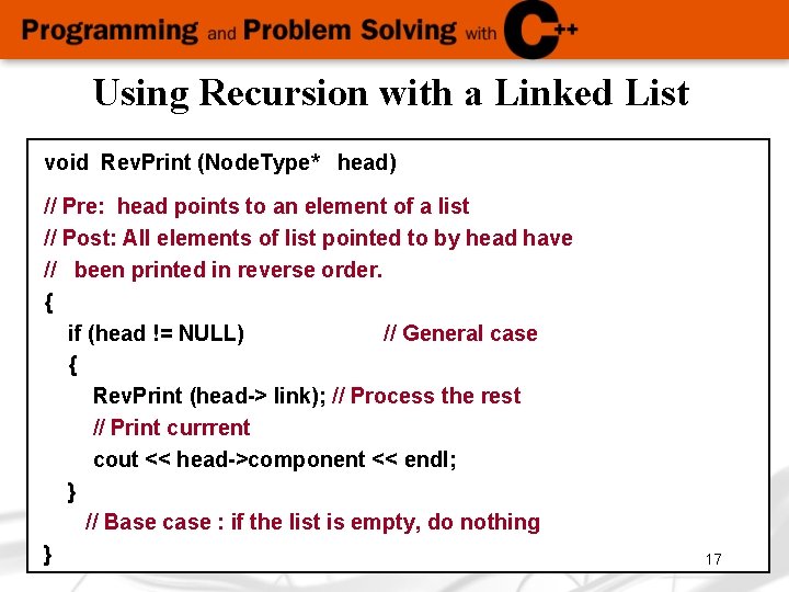 Using Recursion with a Linked List void Rev. Print (Node. Type* head) // Pre: