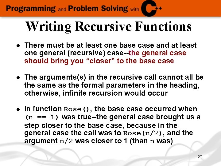 Writing Recursive Functions l There must be at least one base case and at