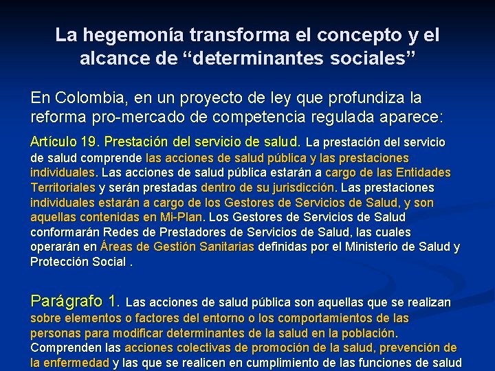 La hegemonía transforma el concepto y el alcance de “determinantes sociales” En Colombia, en