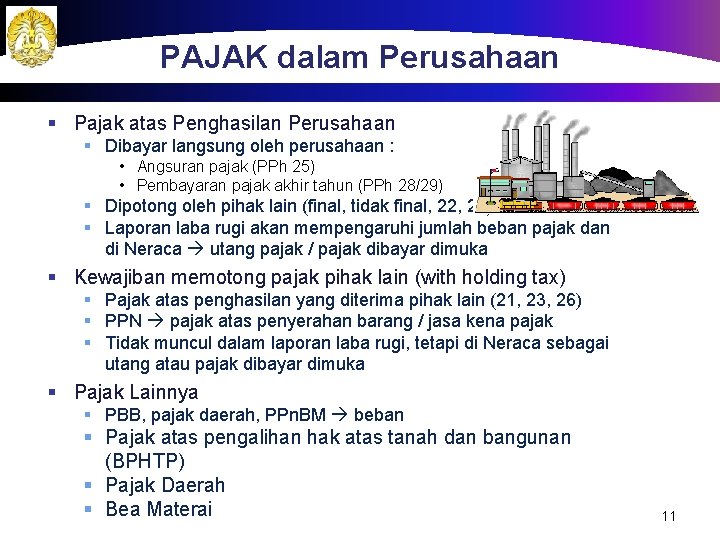 PAJAK dalam Perusahaan § Pajak atas Penghasilan Perusahaan § Dibayar langsung oleh perusahaan :