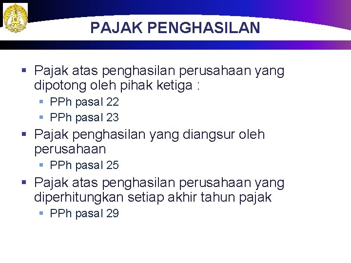 PAJAK PENGHASILAN § Pajak atas penghasilan perusahaan yang dipotong oleh pihak ketiga : §