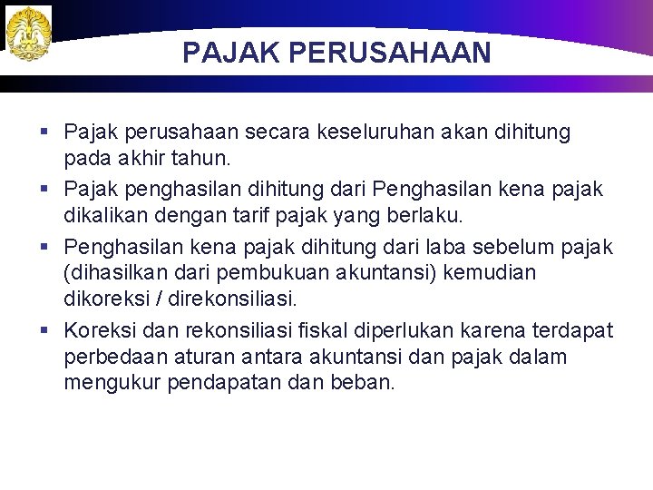 PAJAK PERUSAHAAN § Pajak perusahaan secara keseluruhan akan dihitung pada akhir tahun. § Pajak