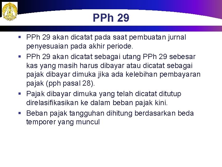 PPh 29 § PPh 29 akan dicatat pada saat pembuatan jurnal penyesuaian pada akhir