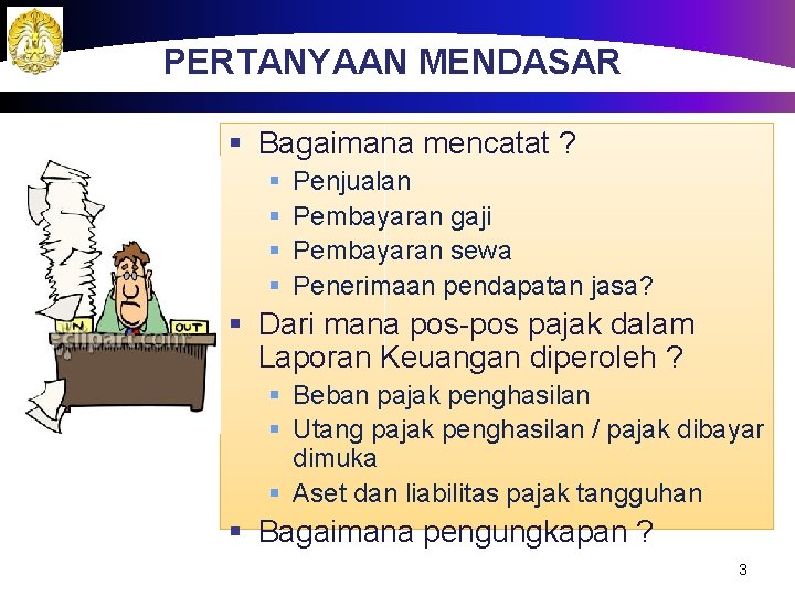 PERTANYAAN MENDASAR § Bagaimana mencatat ? § § Penjualan Pembayaran gaji Pembayaran sewa Penerimaan