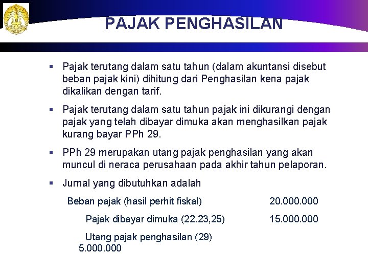 PAJAK PENGHASILAN § Pajak terutang dalam satu tahun (dalam akuntansi disebut beban pajak kini)