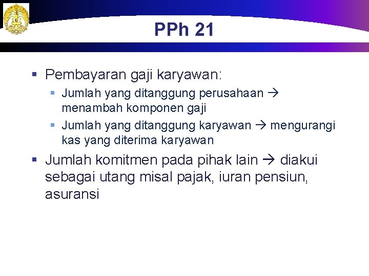 PPh 21 § Pembayaran gaji karyawan: § Jumlah yang ditanggung perusahaan menambah komponen gaji