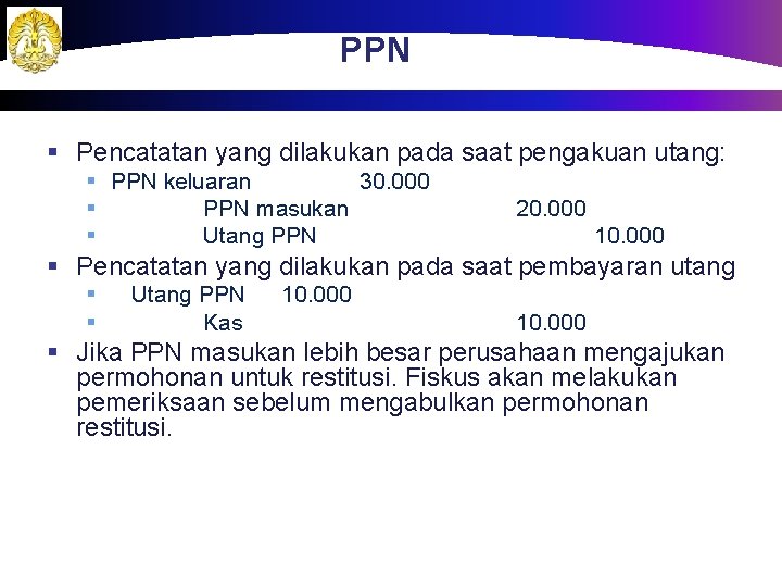 PPN § Pencatatan yang dilakukan pada saat pengakuan utang: § PPN keluaran 30. 000