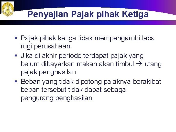 Penyajian Pajak pihak Ketiga § Pajak pihak ketiga tidak mempengaruhi laba rugi perusahaan. §