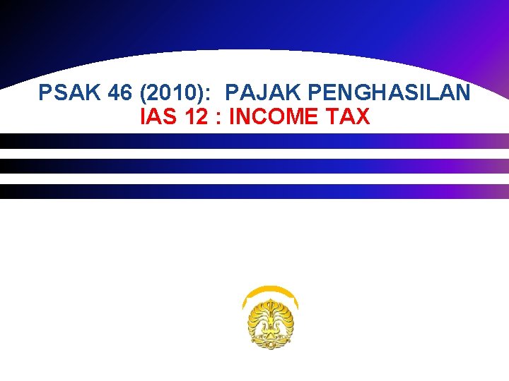 PSAK 46 (2010): PAJAK PENGHASILAN IAS 12 : INCOME TAX 
