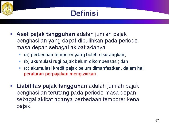 Definisi § Aset pajak tangguhan adalah jumlah pajak penghasilan yang dapat dipulihkan pada periode