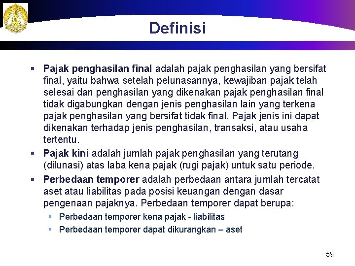 Definisi § Pajak penghasilan final adalah pajak penghasilan yang bersifat final, yaitu bahwa setelah