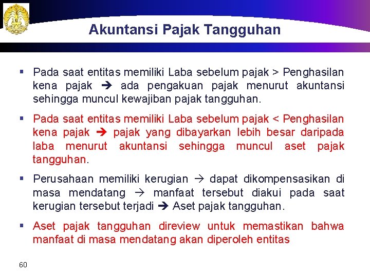 Akuntansi Pajak Tangguhan § Pada saat entitas memiliki Laba sebelum pajak > Penghasilan kena