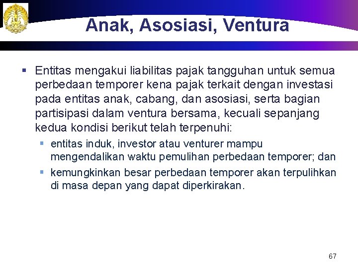 Anak, Asosiasi, Ventura § Entitas mengakui liabilitas pajak tangguhan untuk semua perbedaan temporer kena