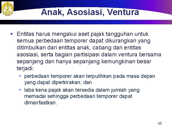 Anak, Asosiasi, Ventura § Entitas harus mengakui aset pajak tangguhan untuk semua perbedaan temporer