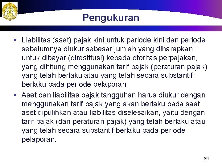Pengukuran § Liabilitas (aset) pajak kini untuk periode kini dan periode sebelumnya diukur sebesar