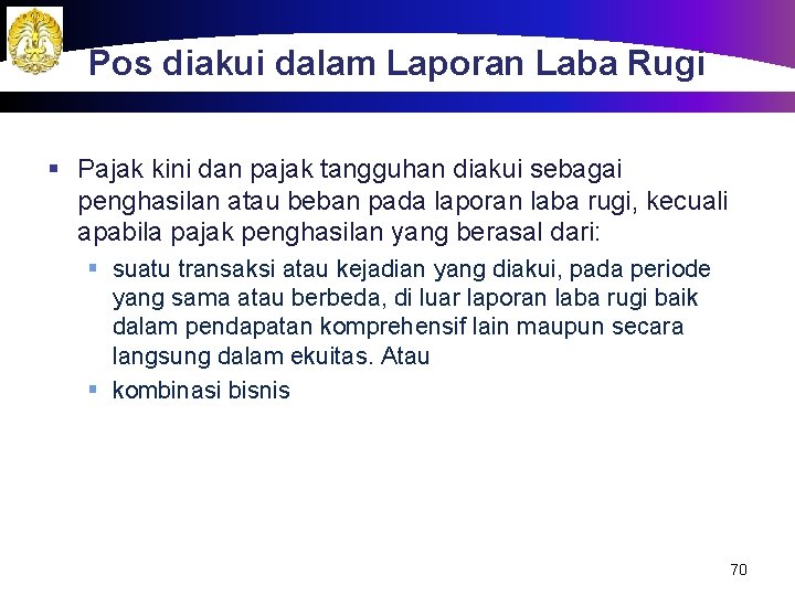 Pos diakui dalam Laporan Laba Rugi § Pajak kini dan pajak tangguhan diakui sebagai