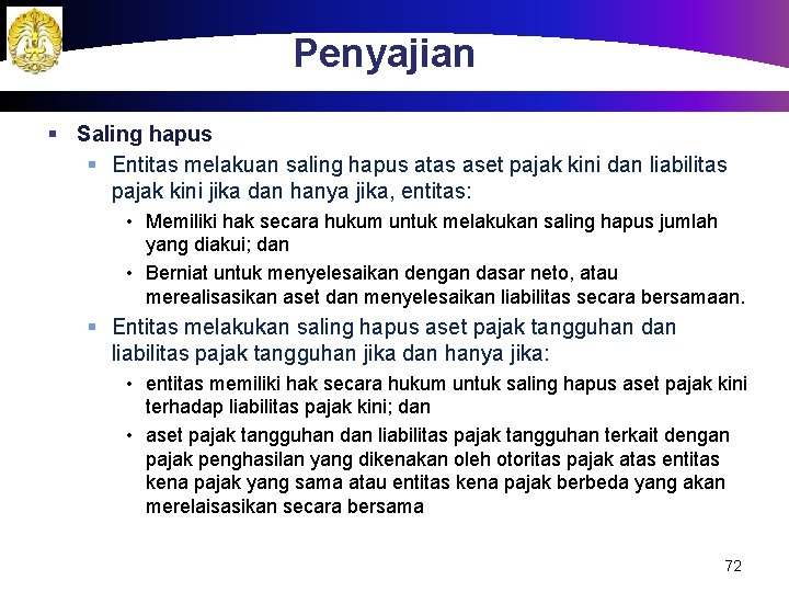 Penyajian § Saling hapus § Entitas melakuan saling hapus atas aset pajak kini dan