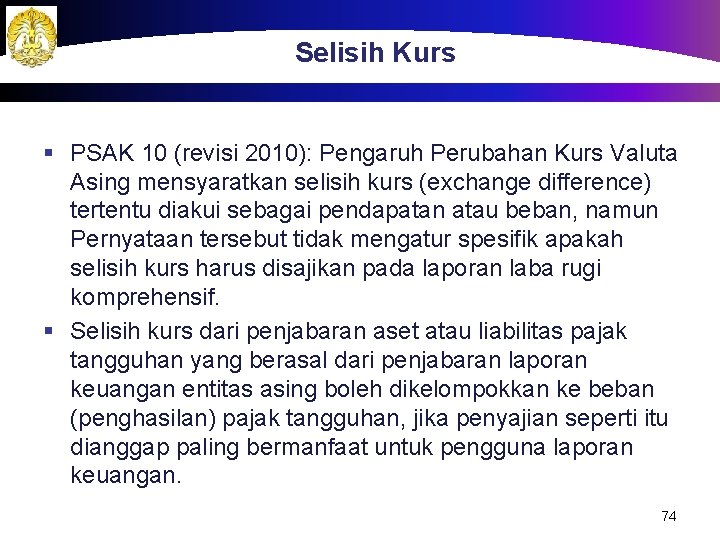 Selisih Kurs § PSAK 10 (revisi 2010): Pengaruh Perubahan Kurs Valuta Asing mensyaratkan selisih