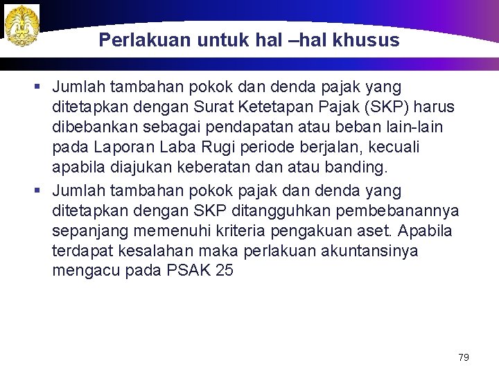 Perlakuan untuk hal –hal khusus § Jumlah tambahan pokok dan denda pajak yang ditetapkan