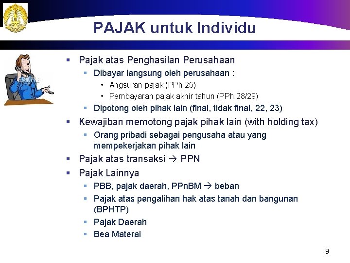 PAJAK untuk Individu § Pajak atas Penghasilan Perusahaan § Dibayar langsung oleh perusahaan :
