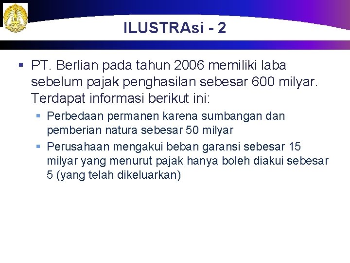 ILUSTRAsi - 2 § PT. Berlian pada tahun 2006 memiliki laba sebelum pajak penghasilan