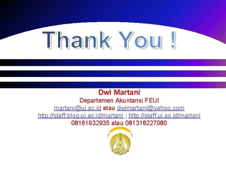 Dwi Martani Departemen Akuntansi FEUI martani@ui. ac. id atau dwimartani@yahoo. com http: //staff. blog.