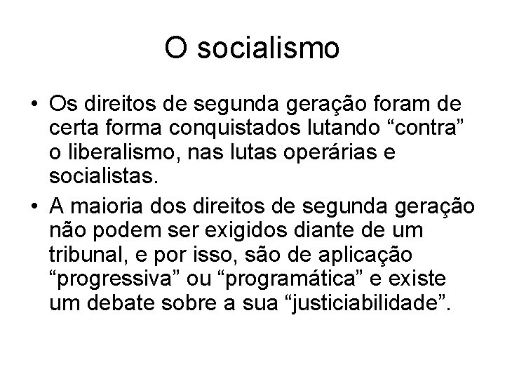 O socialismo • Os direitos de segunda geração foram de certa forma conquistados lutando