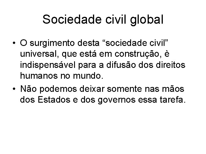 Sociedade civil global • O surgimento desta “sociedade civil” universal, que está em construção,