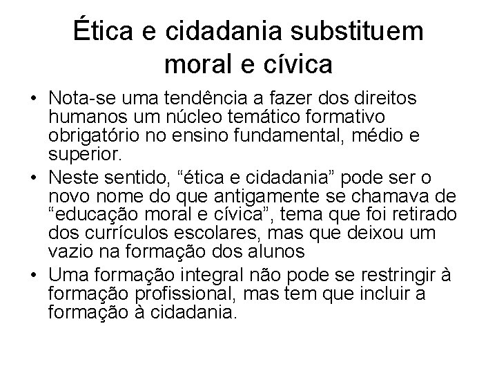 Ética e cidadania substituem moral e cívica • Nota-se uma tendência a fazer dos