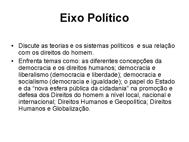 Eixo Político • Discute as teorias e os sistemas políticos e sua relação com