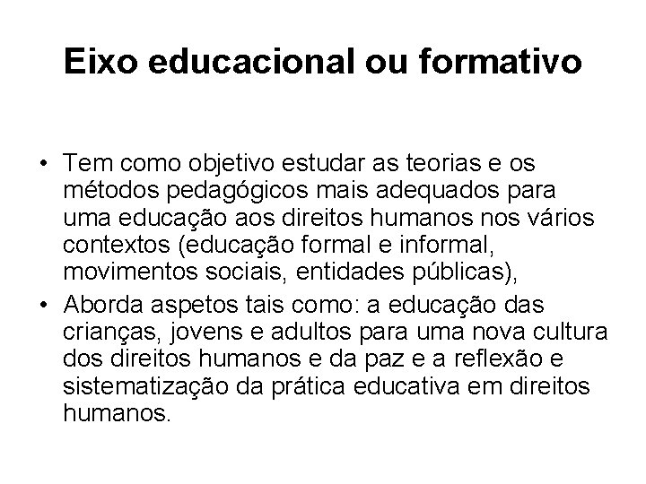 Eixo educacional ou formativo • Tem como objetivo estudar as teorias e os métodos