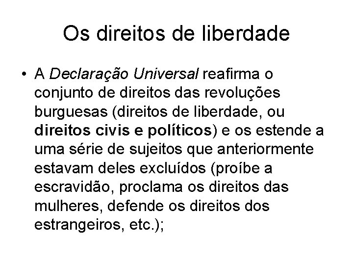 Os direitos de liberdade • A Declaração Universal reafirma o conjunto de direitos das