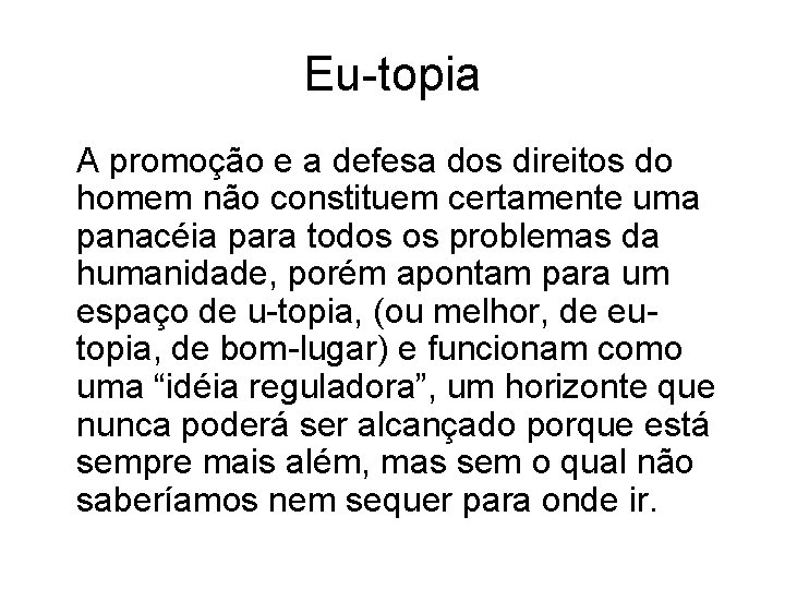 Eu-topia A promoção e a defesa dos direitos do homem não constituem certamente uma