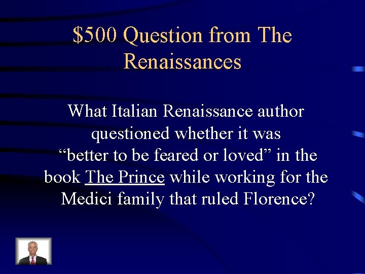 $500 Question from The Renaissances What Italian Renaissance author questioned whether it was “better