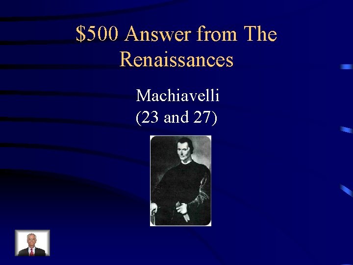 $500 Answer from The Renaissances Machiavelli (23 and 27) 