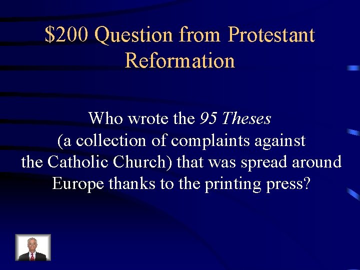 $200 Question from Protestant Reformation Who wrote the 95 Theses (a collection of complaints