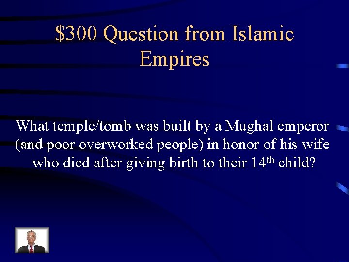 $300 Question from Islamic Empires What temple/tomb was built by a Mughal emperor (and