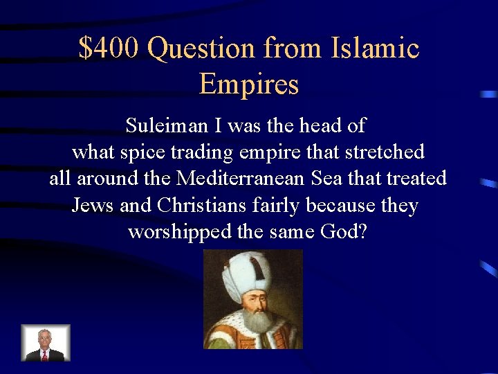 $400 Question from Islamic Empires Suleiman I was the head of what spice trading